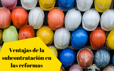 Ventajas de la subcontratación en las reformas